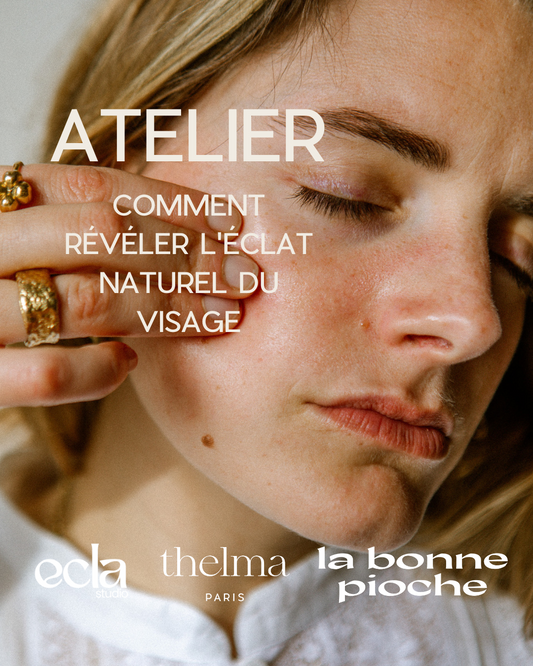 ATELIER : COMMENT RÉVÉLER SON TEINT NATURELLEMENT -  LE 15 MAI